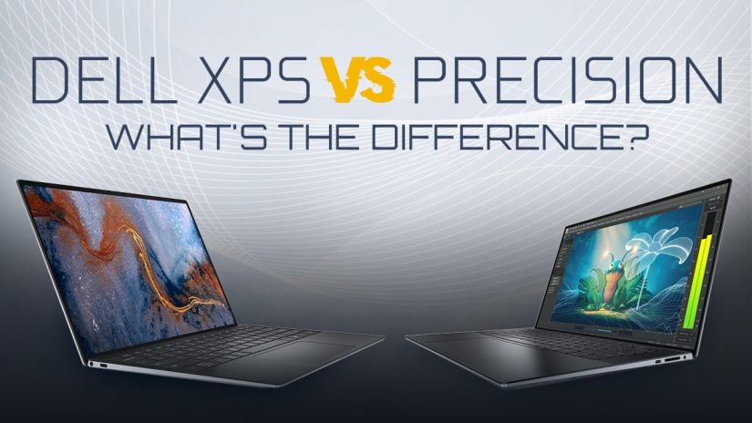 Dell Xps Vs Precision Whats The Difference