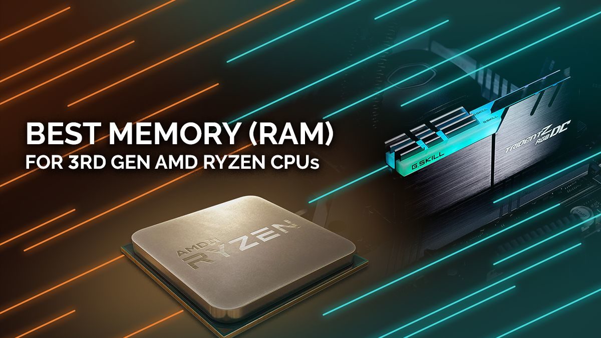 Best Memory Ram For 3rd Gen Amd Ryzen Cpus 3900x 3700x 3600