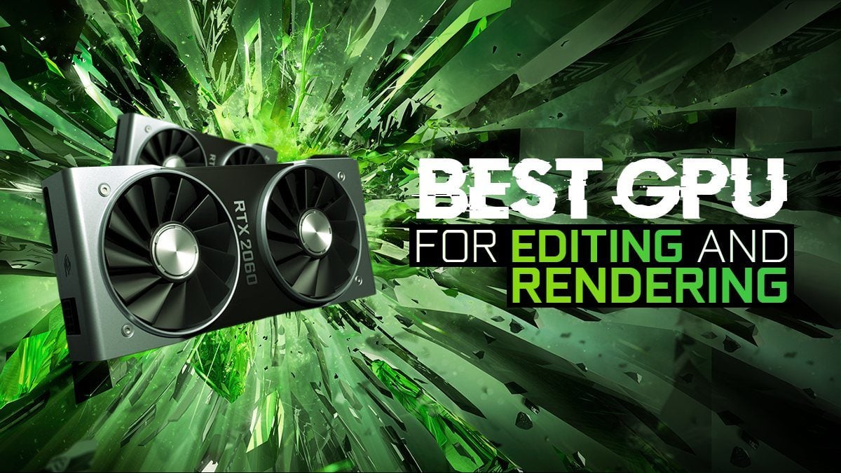What is the Best GPU for Video Editing 