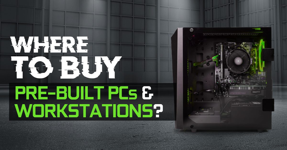 Where to buy PreBuilt PCs & Workstations