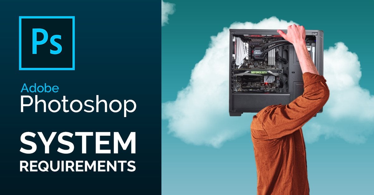 Adobe Photoshop System Requirements PC Recommendations