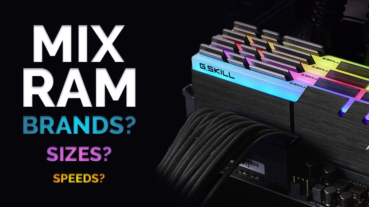 Can You Use Different Brands of RAM (Mix Memory