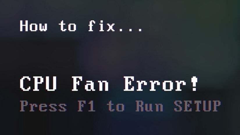 How To Fix The "CPU Fan Error!" Message