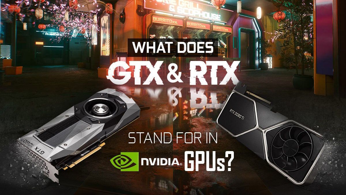 What Does & GTX Stand for in Nvidia GPUs?