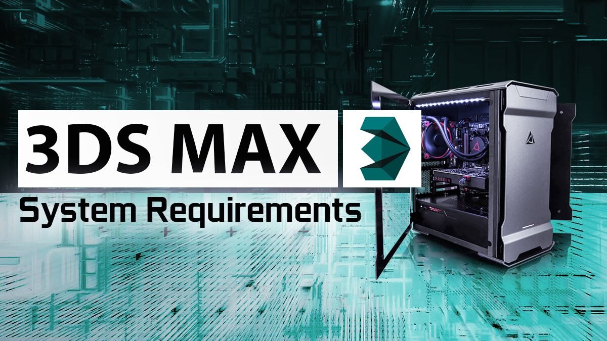 Autodesk 3ds Max System Requirements PC Recommendations