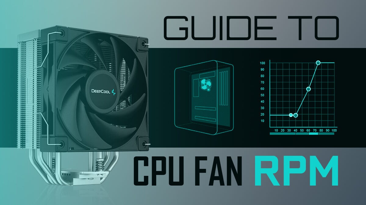Guide CPU FAN RPM - What's a good CPU FAN Speed?