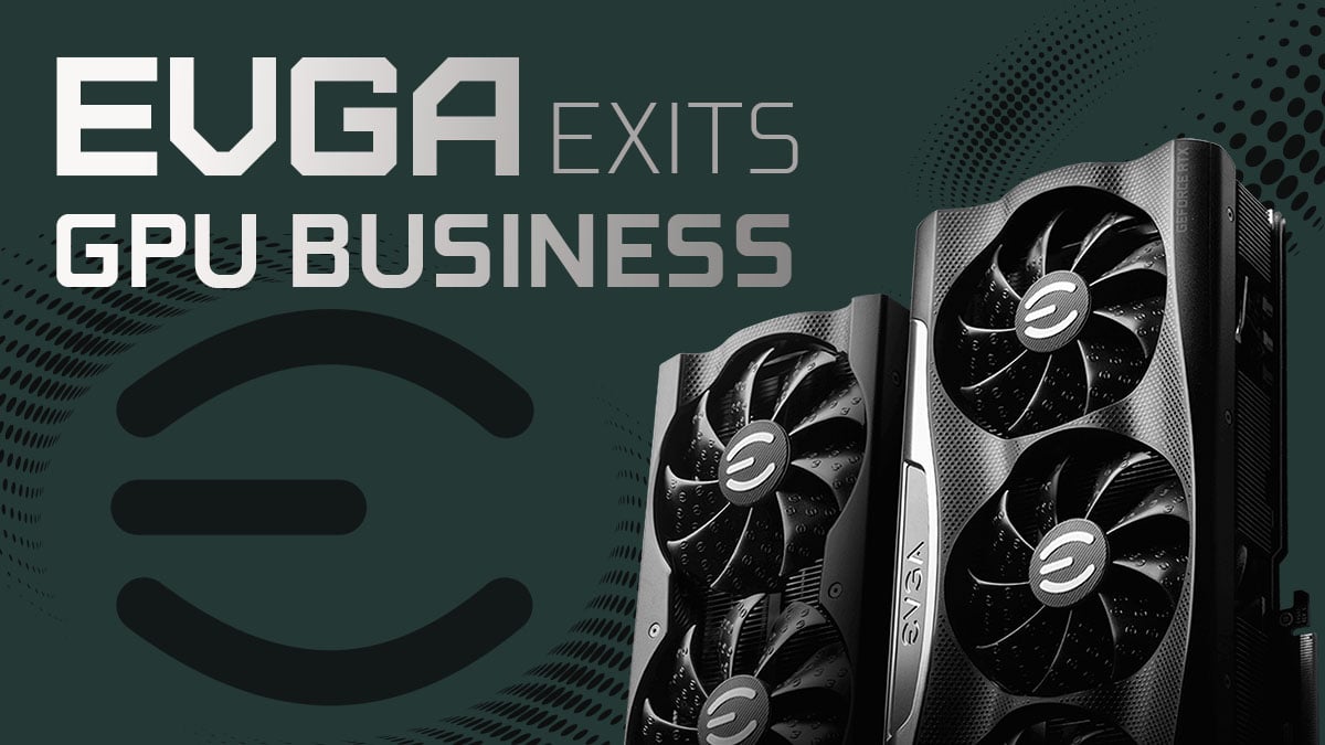 Why Did EVGA The GPU Business? [And What Means For