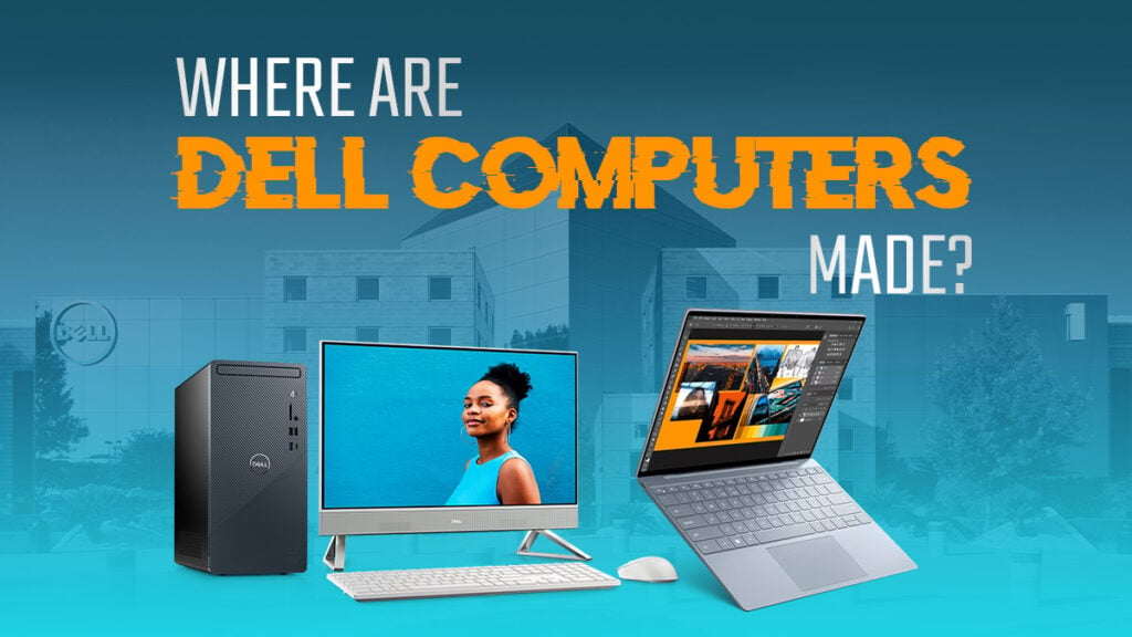 where-are-dell-computers-made-mostly-outside-the-us