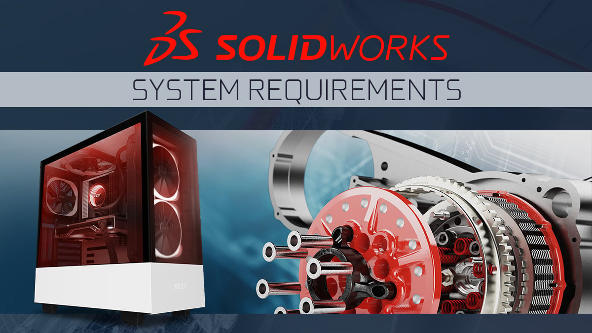 Solidworks System Requirements & PC [2024 Update]
